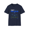 They Pulled Up Softstyle Fishing T-Shirt
