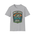 Most Likely To Call In Sick Softstyle Fishing T-Shirt