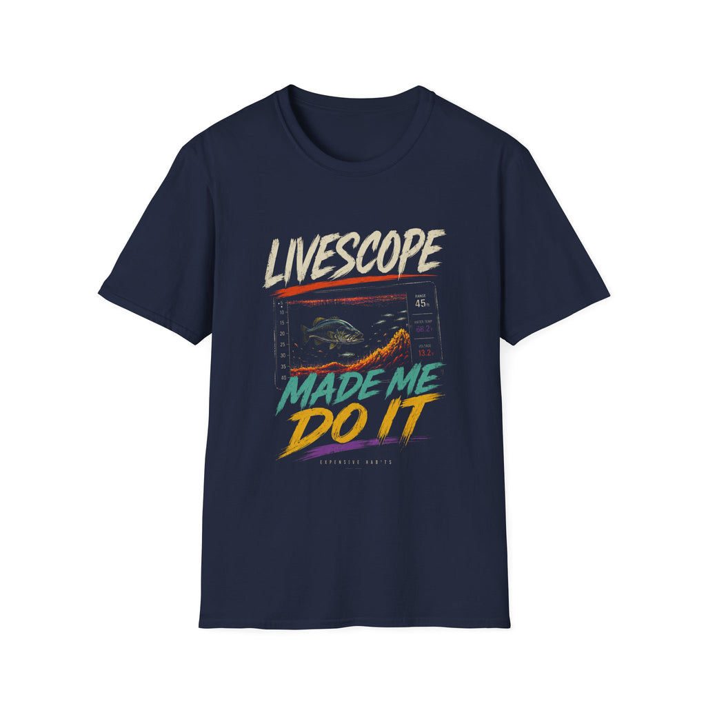 Livescope Made Me Do It Softstyle Fishing T-Shirt